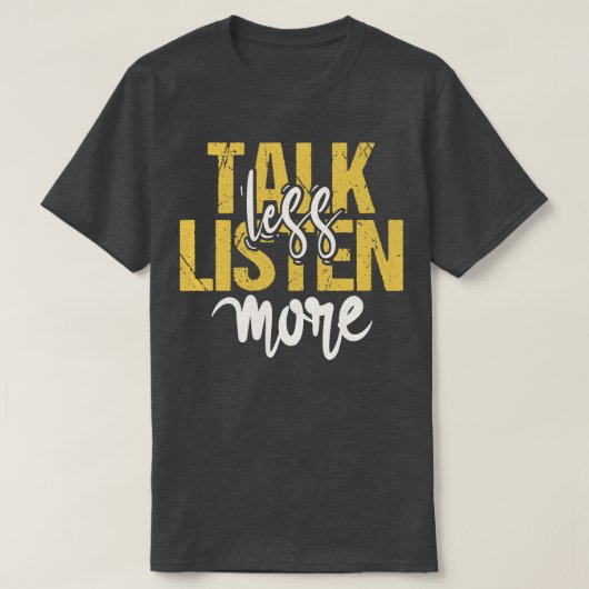 T-shirt Parlez moins Écouter plus (Design devant)
