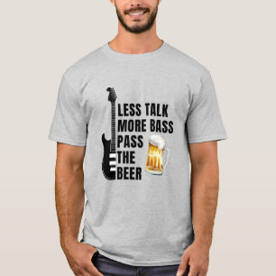 T-SHIRT PARLEZ MOINS PLUS DE BASS TRANSMETTEZ LA BIÈRE