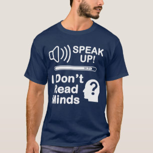 T-shirt Parlez plus fort – Je ne lis pas dans les pensées