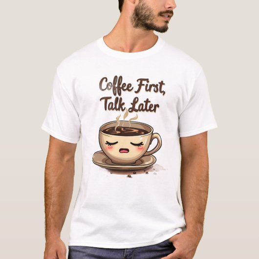 T-shirt Parlez plus tard, café d'abord (Devant)