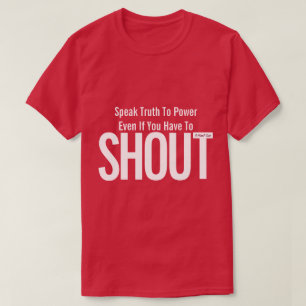 T-shirt Parlez Vérité Au Pouvoir (SHOUT) - Une Chemise Mis