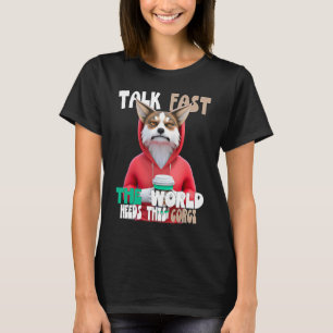 T-shirt Parlez Vite Le Monde A Besoin De Ce Corgi Au Café