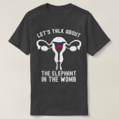 T-shirt Parlons De L'Éléphant Dans Le Womb Pro Choic (Design devant)