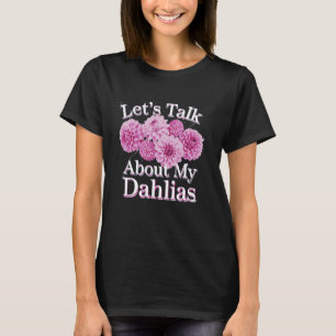T-shirt Parlons de mes floraisons de jardin de dahlias