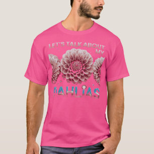 T-shirt Parlons De Mon Jardin De Fleurs De Dahlias En Fleu