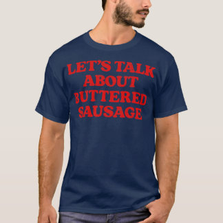 T-shirt Parlons De Saucisse Beurrée