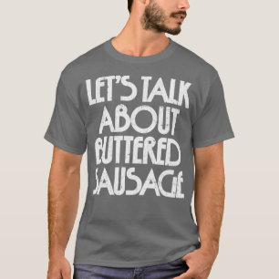 T-shirt Parlons De Saucisse Beurrée 1