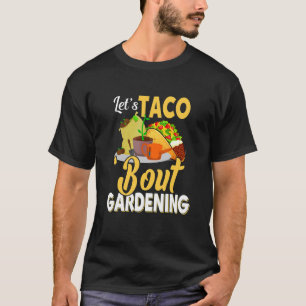 T-shirt Parlons Taco des Vêtements de Jardinage