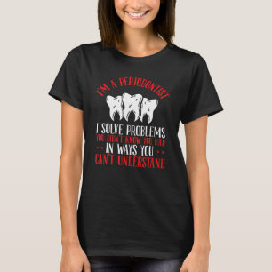 T-shirt Parodontiste Résout Problèmes Dentiste Dent Médeci