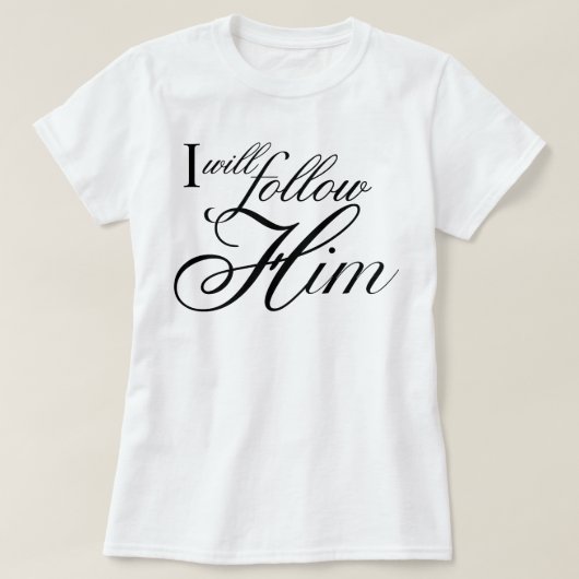 T-shirt parole de chanson Angelic script I Will Follow Him (Design devant)