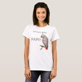 T-shirt Parrot Mami ! Perroquet gris africain (Devant entier)