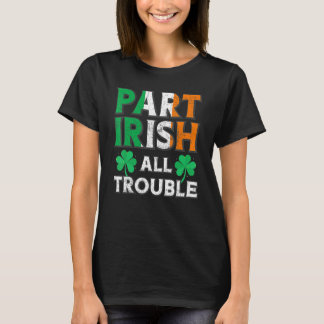 T-shirt Part Irish All Trouble Funny St Patrick's Day Matc