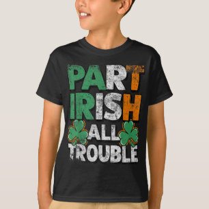 T-shirt Part Irish All Trouble St Patrick's day Cadeau pou