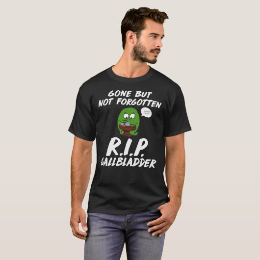 T-shirt Parti mais pas oublié R.I.P. Gallbladder Funny T- (Devant entier)