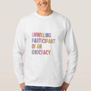 T-shirt Participant réticent d'une idéocratie anti-Trump