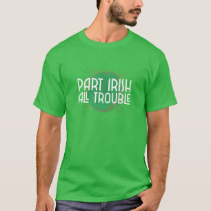 T-shirt Partie Irlandais Tout Trouble - Drôle Saint Patric