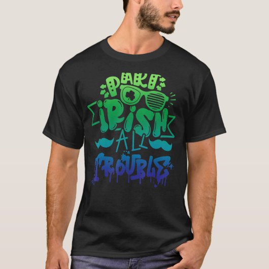 T-shirt Partie Irlandais Tout Trouble Saint Patrick Day Po (Devant)
