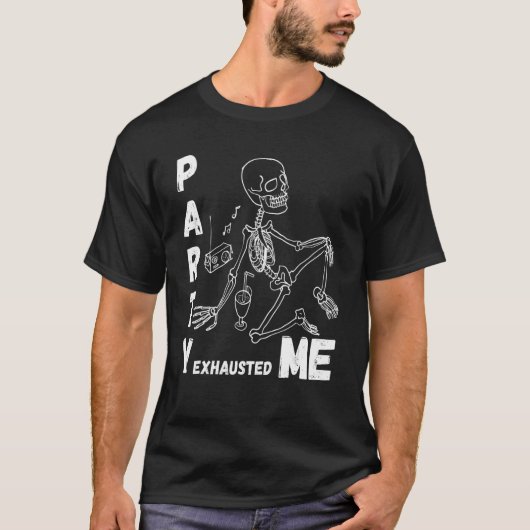 T-shirt Partie m'a épuisé Skull Skeleton Halloween Appar (Devant)