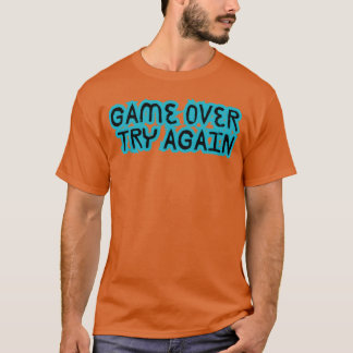 T-shirt PARTIE TERMINÉEESSAYEZ À NOUVEAU ami