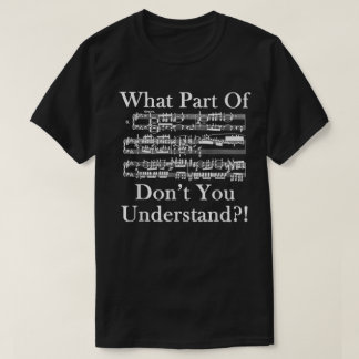 T-shirt Partition de musique drôle Ne comprenez-vous pas l