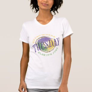 T-shirt Partout autrement c'est juste chemise de mardi