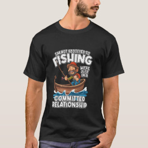 T-shirt Pas accro à la pêche juste relation engagée