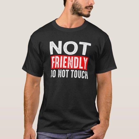 T-shirt Pas amical  Ne pas toucher          (Devant)