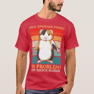 T-shirt Pas assez de nourriture Pas de problème Squick Har