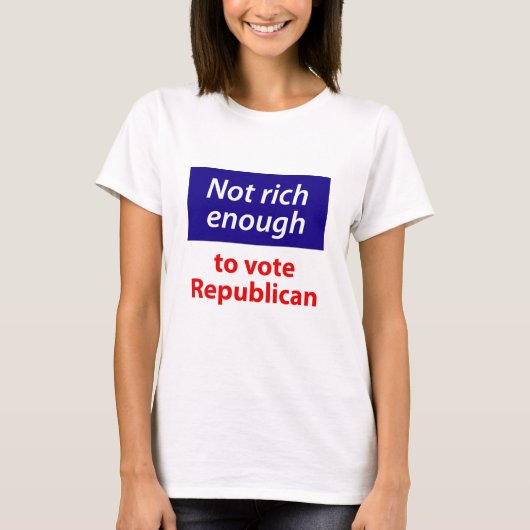 T-shirt Pas assez riche pour voter républicain (Devant)
