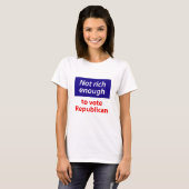 T-shirt Pas assez riche pour voter républicain (Devant entier)
