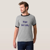 T-shirt Pas aujourd'hui (Devant entier)