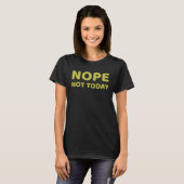 T-shirt Pas aujourd'hui (Devant entier)