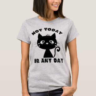 T-shirt Pas aujourd'hui Chat drôle