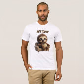 T-shirt Pas aujourd'hui Chill Sloth (Devant entier)