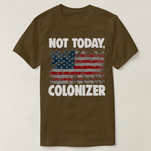 T-shirt Pas aujourd'hui Colonizer 2 (Design devant)