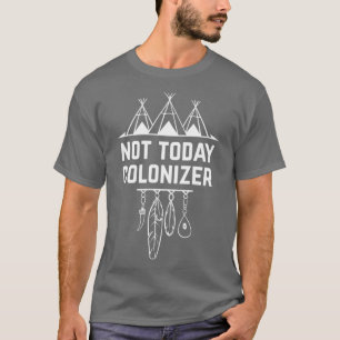 T-shirt Pas aujourd'hui Colonizer Amérindien