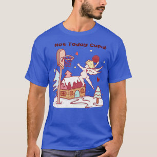 T-shirt Pas Aujourd'Hui Cupidé