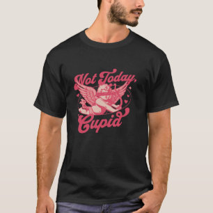 T-shirt Pas Aujourd'Hui Cupidé Anti Valentines Jour Drôle