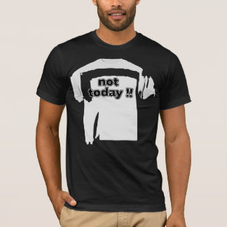 T-shirt Pas aujourd'hui Drôle Citation Gras Noir et Blanc