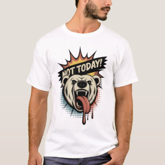 T-shirt Pas aujourd'hui - Grizzly Bear