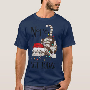 T-shirt Pas aujourd'hui Nope drôle Chat de Noël Merry Xmas
