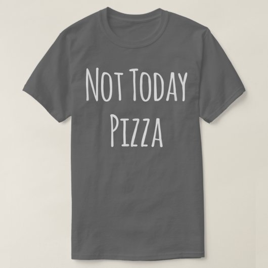 T-shirt Pas aujourd'hui Pizza 11852587 (Design devant)