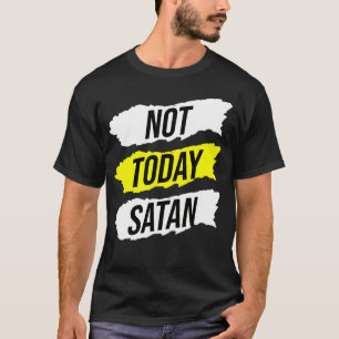 T-shirt Pas aujourd'hui Satan