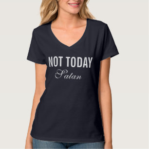 T-shirt Pas aujourd'hui Satan