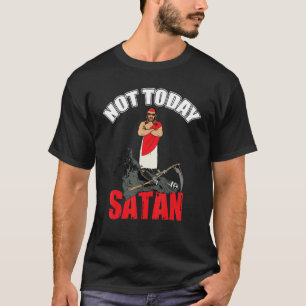 T-shirt Pas aujourd'hui Satan chrétien religion Jésus croy