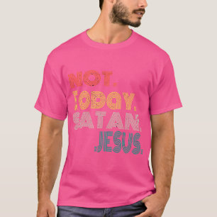 T-shirt Pas aujourd'hui Satan Witty Drôle Christian