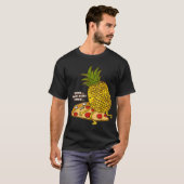 T-shirt Pas Besoin De Connaître L'Ananas Pizza Hawaiienne (Devant entier)