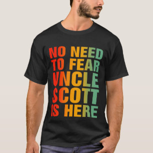 T-shirt Pas Besoin De Craindre Oncle Scott Est Là