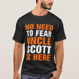 T-shirt Pas Besoin De Craindre Oncle Scott Est Là