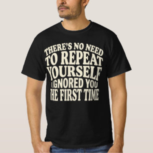 T-shirt Pas Besoin de Se Répéter Citation Drôle Humour